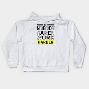 Nobody cares Work Harder Kids Hoodie